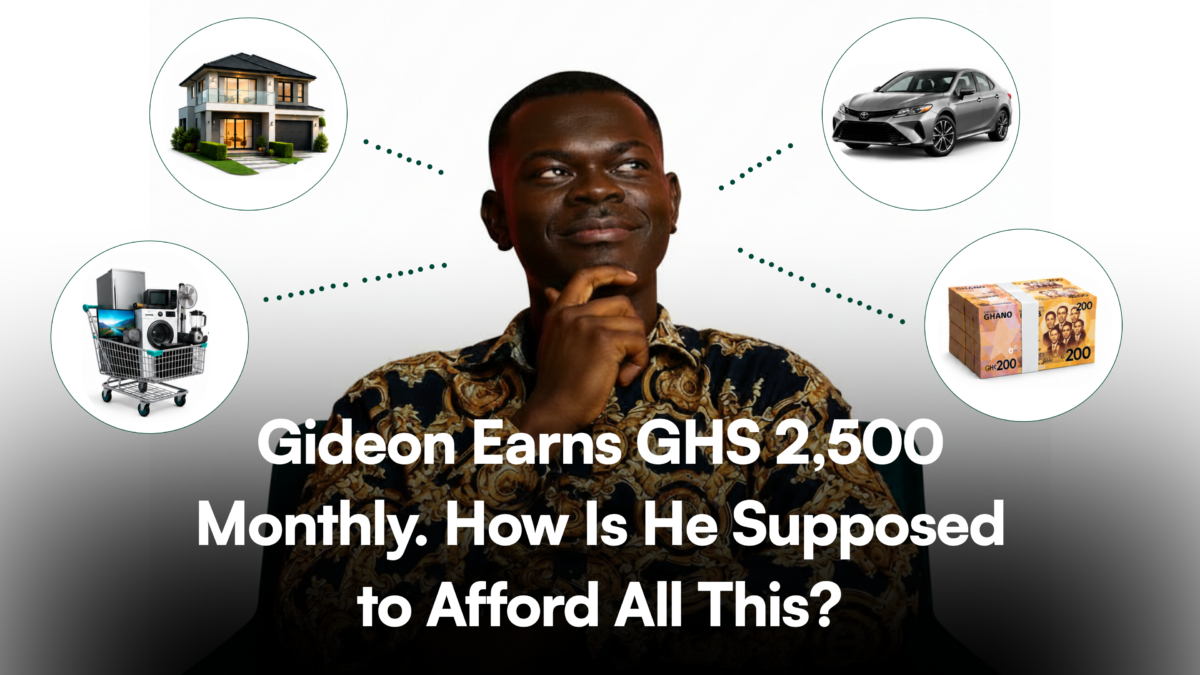 Gideon Earns GHS 2,500. How Is He Supposed to Afford All This?