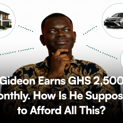 Gideon Earns GHS 2,500. How Is He Supposed to Afford All This?